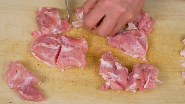 Cut the chicken into large bite-size pieces.