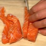 Slice the fatty salmon into 1cm (0.4") pieces.